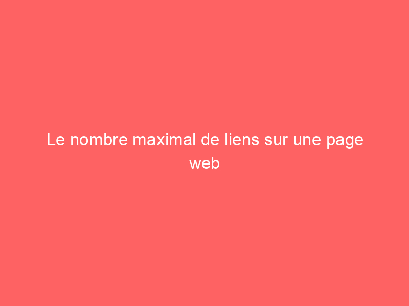 Texte sur un fond rose indiquant le nombre maximal de liens sur une page web.